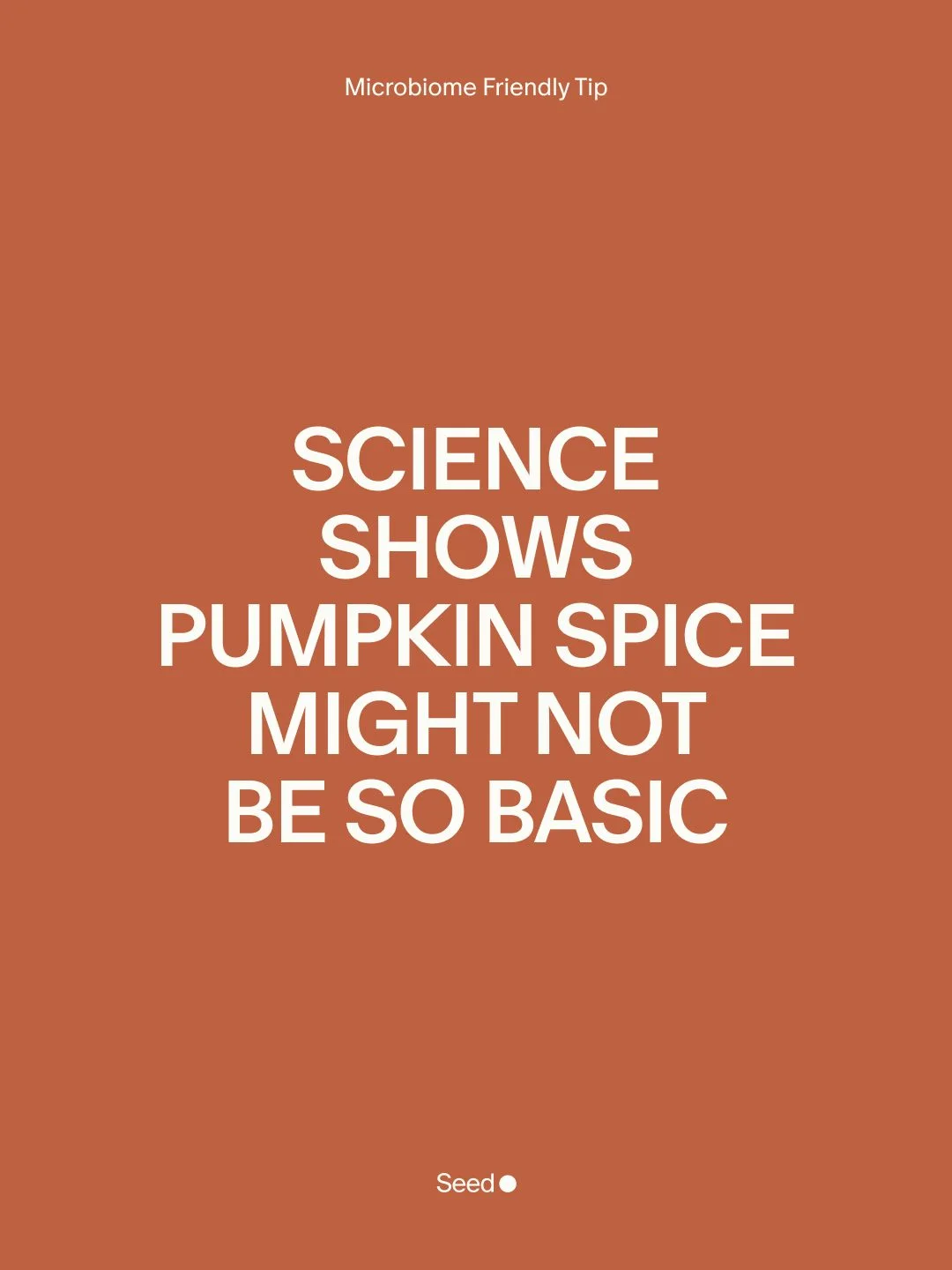 Seed — An orange text graphic about pumpkin spice and microbes